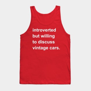 Introverted But Willing To Discuss Vintage Cars Tank Top
